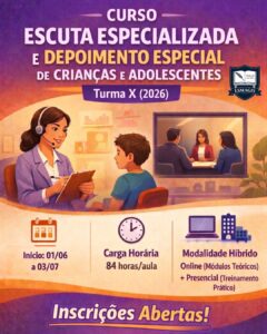 CURSO CURSO ESCUTA ESPECIALIZADA E DEPOIMENTO ESPECIAL DE CRIANÇAS E ADOLESCENTES – Turma X (2026)