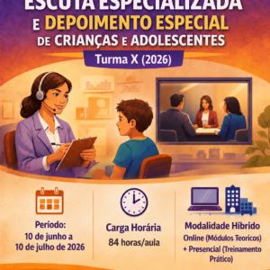 CURSO CURSO ESCUTA ESPECIALIZADA E DEPOIMENTO ESPECIAL DE CRIANÇAS E ADOLESCENTES – Turma X (2026)